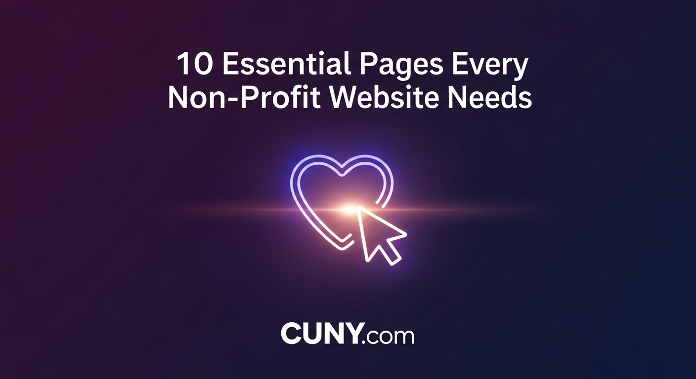 A professional and clean graphic for the C.U.N.Y. Digital guide on the 10 essential non-profit website pages. The image features a deep purple and indigo gradient background, consistent with the C.U.N.Y. Digital brand identity. In the center, a glowing, stylized icon of a website wireframe or sitemap symbolizes structure, planning, and user experience. The main title, "10 Essential Pages Every Non-Profit Website Needs," is prominently displayed in a clean, white, elegant 'Lora' font. This detailed alt text ensures accessibility for screen readers while incorporating the primary keyphrase, "essential non-profit website pages," to provide rich context for search engines and improve the article's SEO performance.